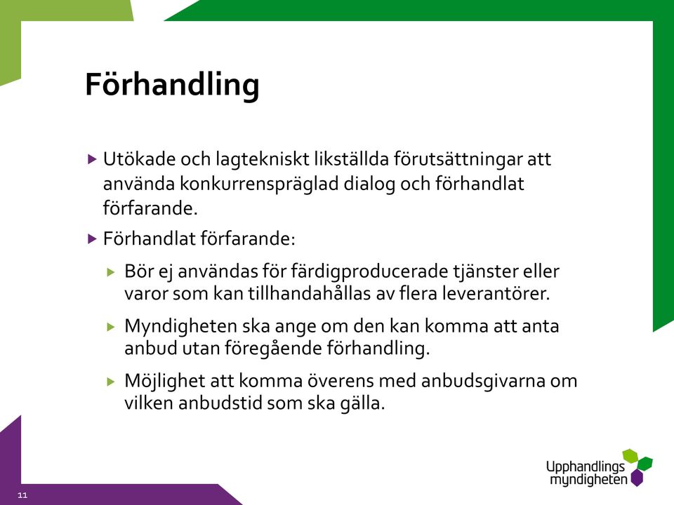 Förhandlat förfarande: Bör ej användas för färdigproducerade tjänster eller varor som kan tillhandahållas