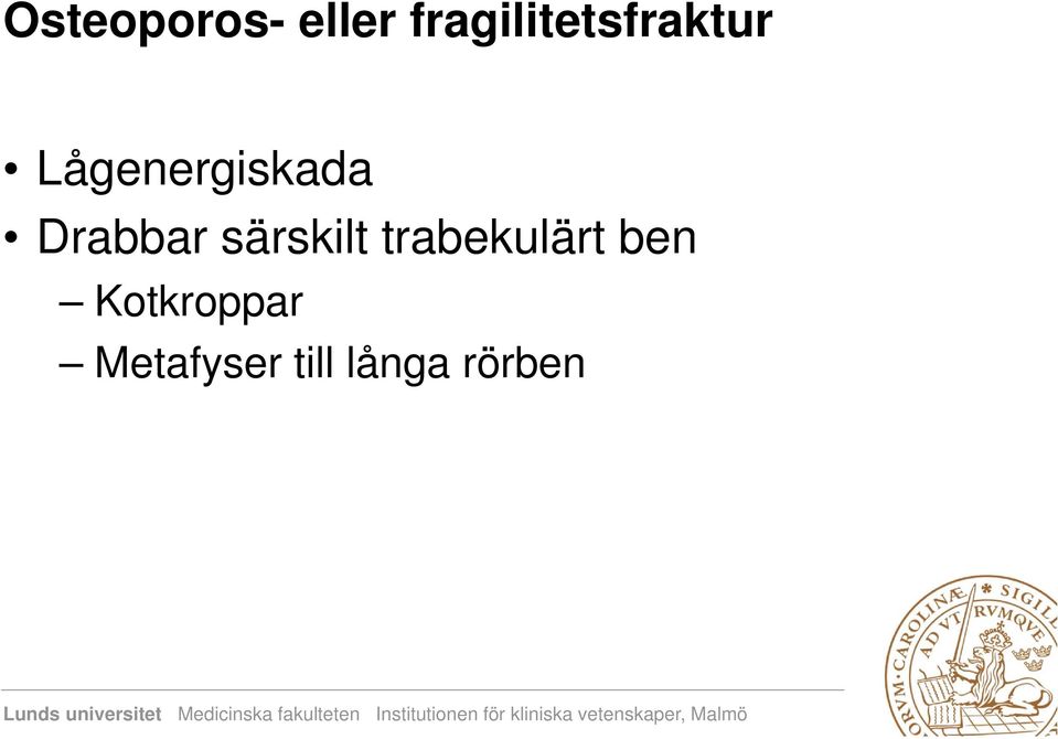 Lågenergiskada Drabbar