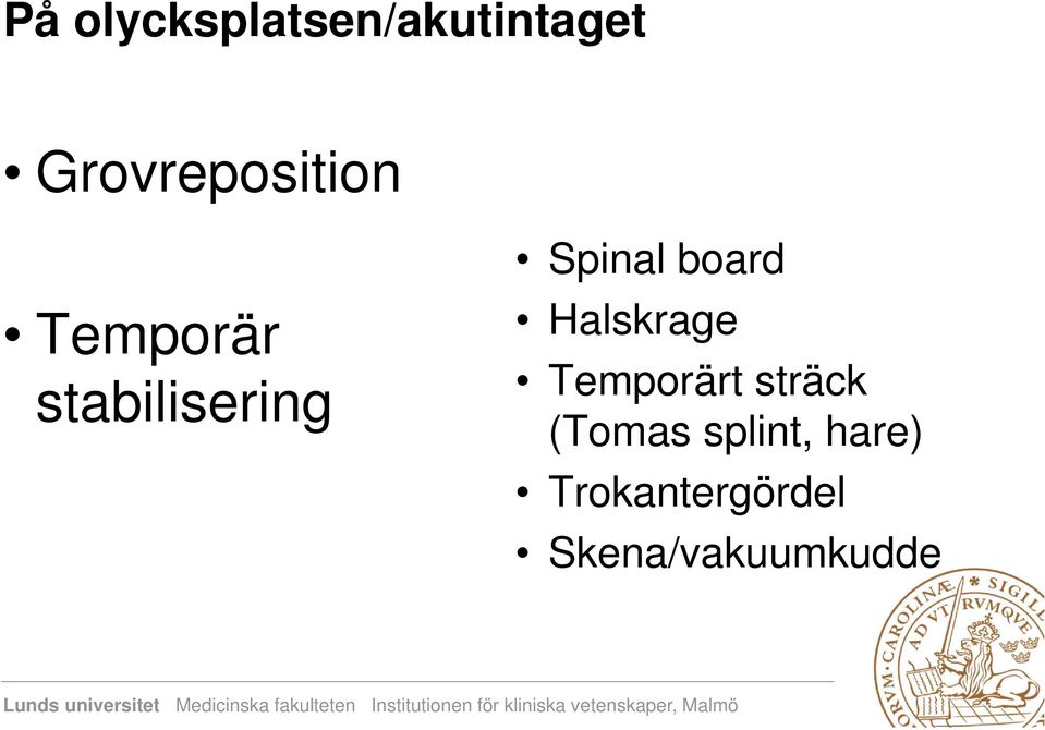 Spinal board Halskrage Temporärt sträck