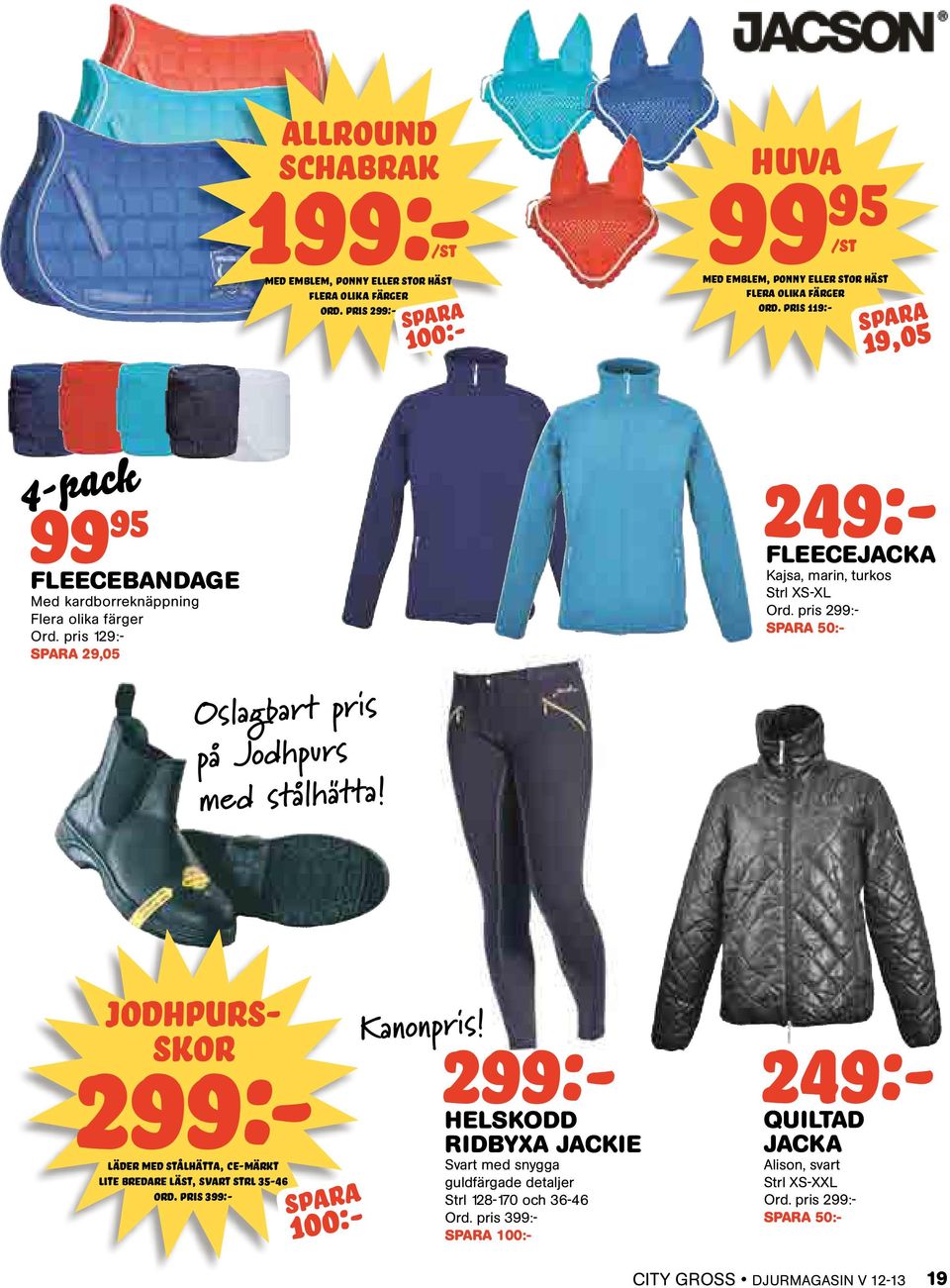 249:- fleecejacka Kajsa, marin, turkos Strl XS-XL Ord. pris 299:- spara 50:- jodhpursskor 299:- läder med stålhätta, ce-märkt lite bredare läst, svart strl 35-46 ord.