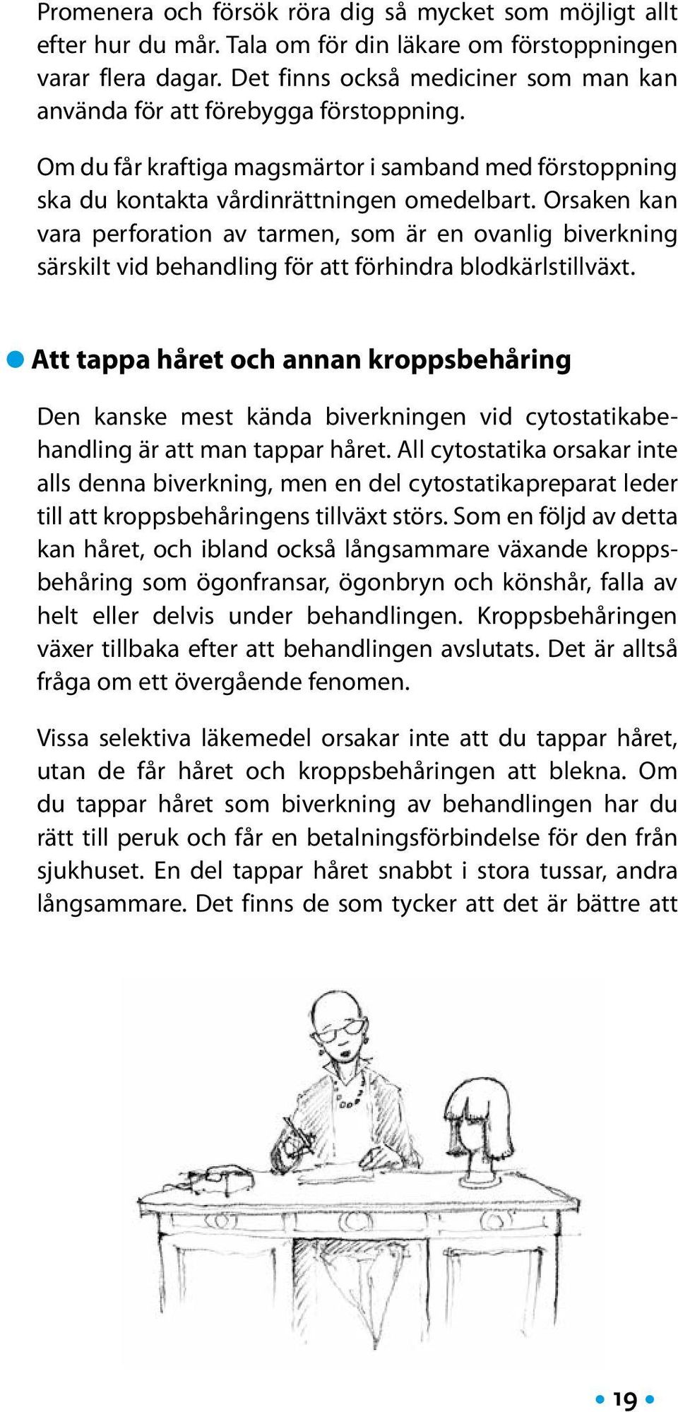 Orsaken kan vara perforation av tarmen, som är en ovanlig biverkning särskilt vid behandling för att förhindra blodkärlstillväxt.