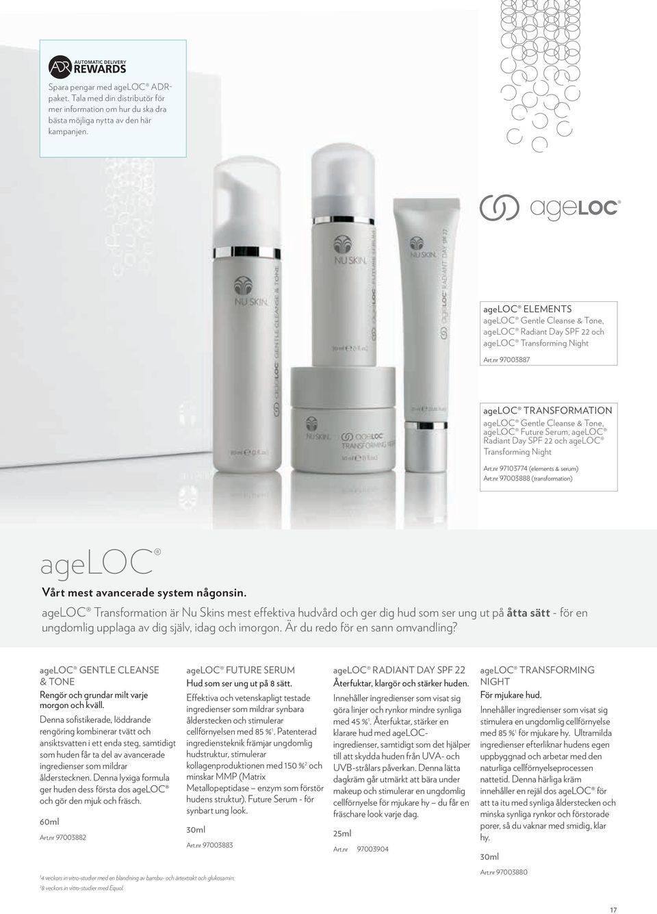 nr 97003887 ageloc transformation ageloc Gentle Cleanse & Tone, ageloc Future Serum, ageloc Radiant Day SPF 22 och ageloc Transforming Night Art.nr 97103774 (elements & serum) Art.