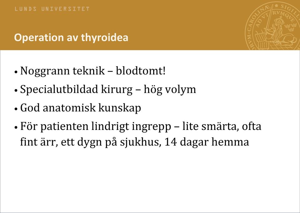 kunskap För patienten lindrigt ingrepp lite