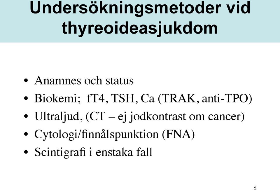 Ultraljud, (CT ej jodkontrast om cancer)