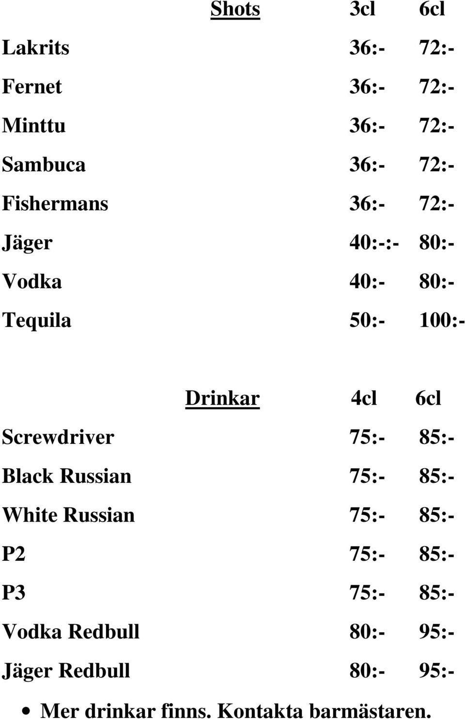 Screwdriver 75:- 85:- Black Russian 75:- 85:- White Russian 75:- 85:- P2 75:- 85:- P3