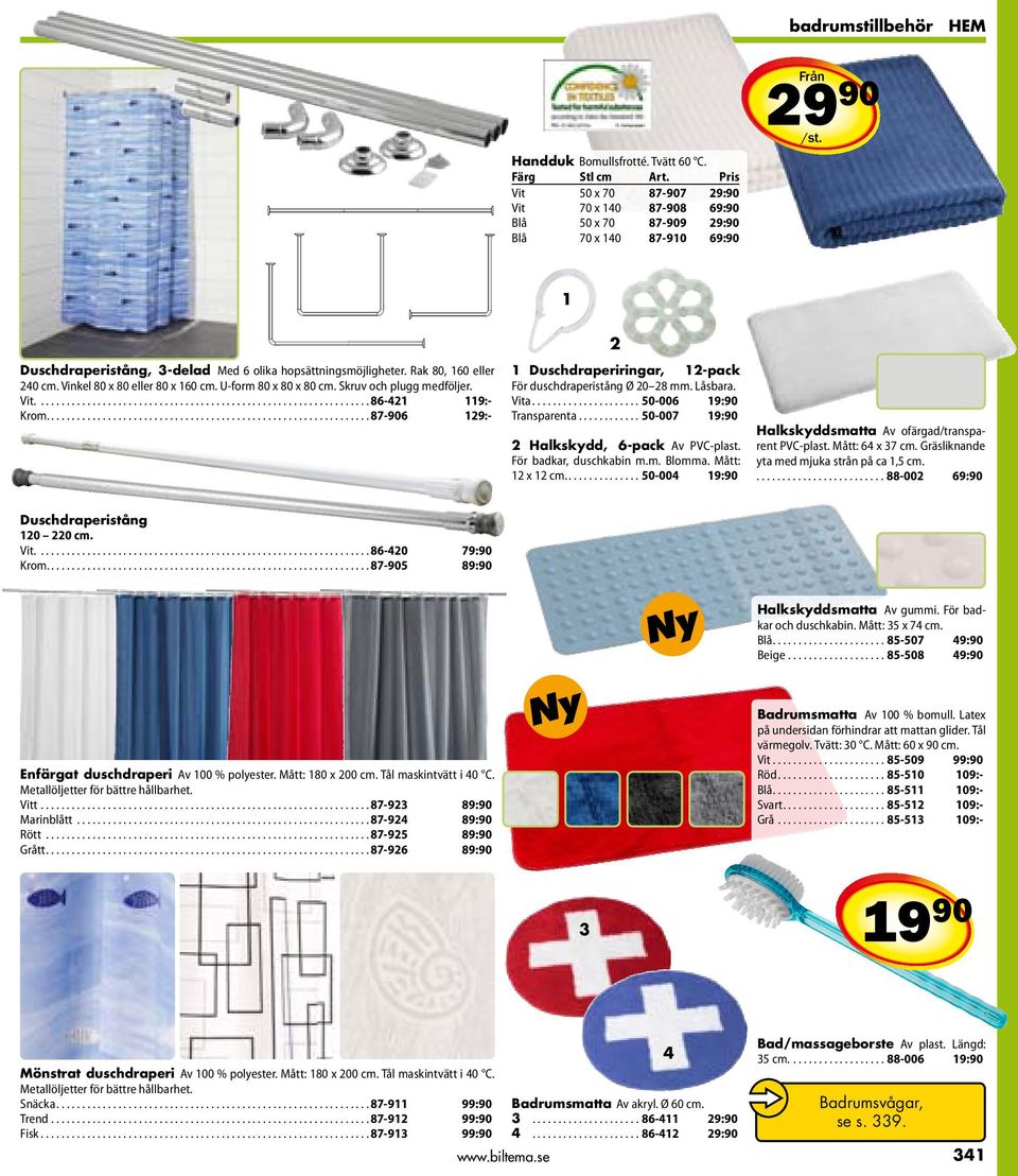 ...87-906 129:- 2 1 Duschdraperiringar, 12-pack För duschdraperistång Ø 20 28 mm. Låsbara. Vita...50-006 19:90 Transparenta...50-007 19:90 2 Halkskydd, 6-pack Av PVC-plast. För badkar, duschkabin m.m. Blomma.