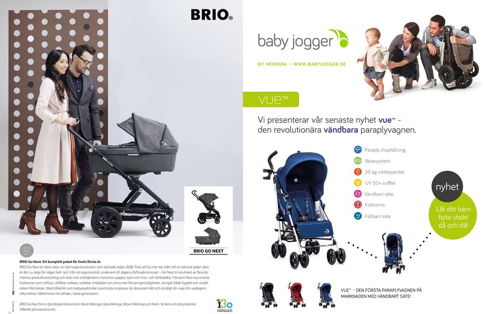 I BuTIk MaRs 2014 BRIO GO NEXT 12 BRIO, BRIO AB BRITAX Nordiska Barn AB BRIO Go Next. Ett komplett paket för livets första år.