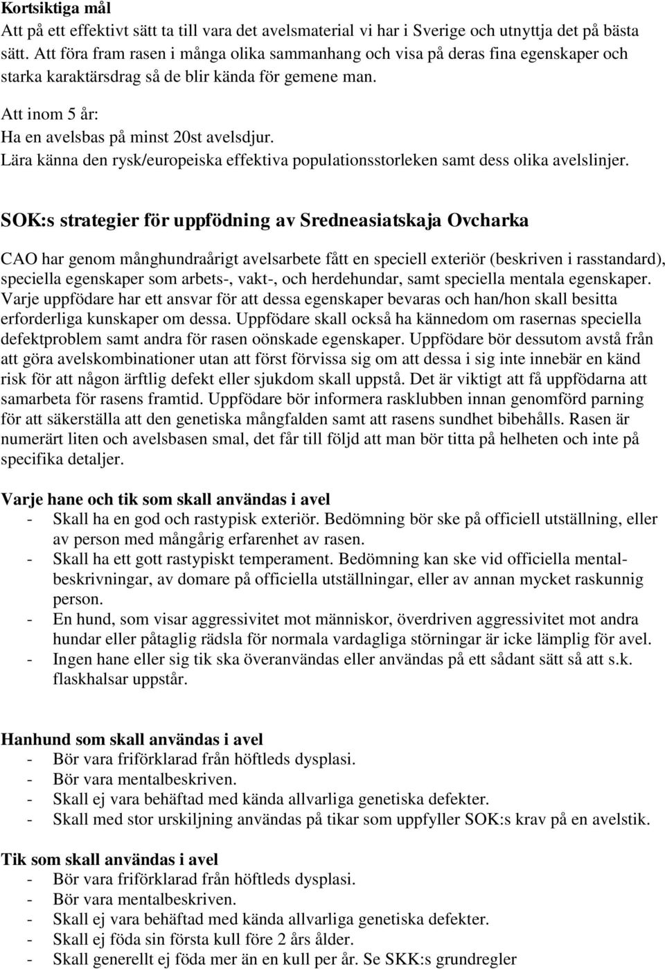 Lära känna den rysk/europeiska effektiva populationsstorleken samt dess olika avelslinjer.