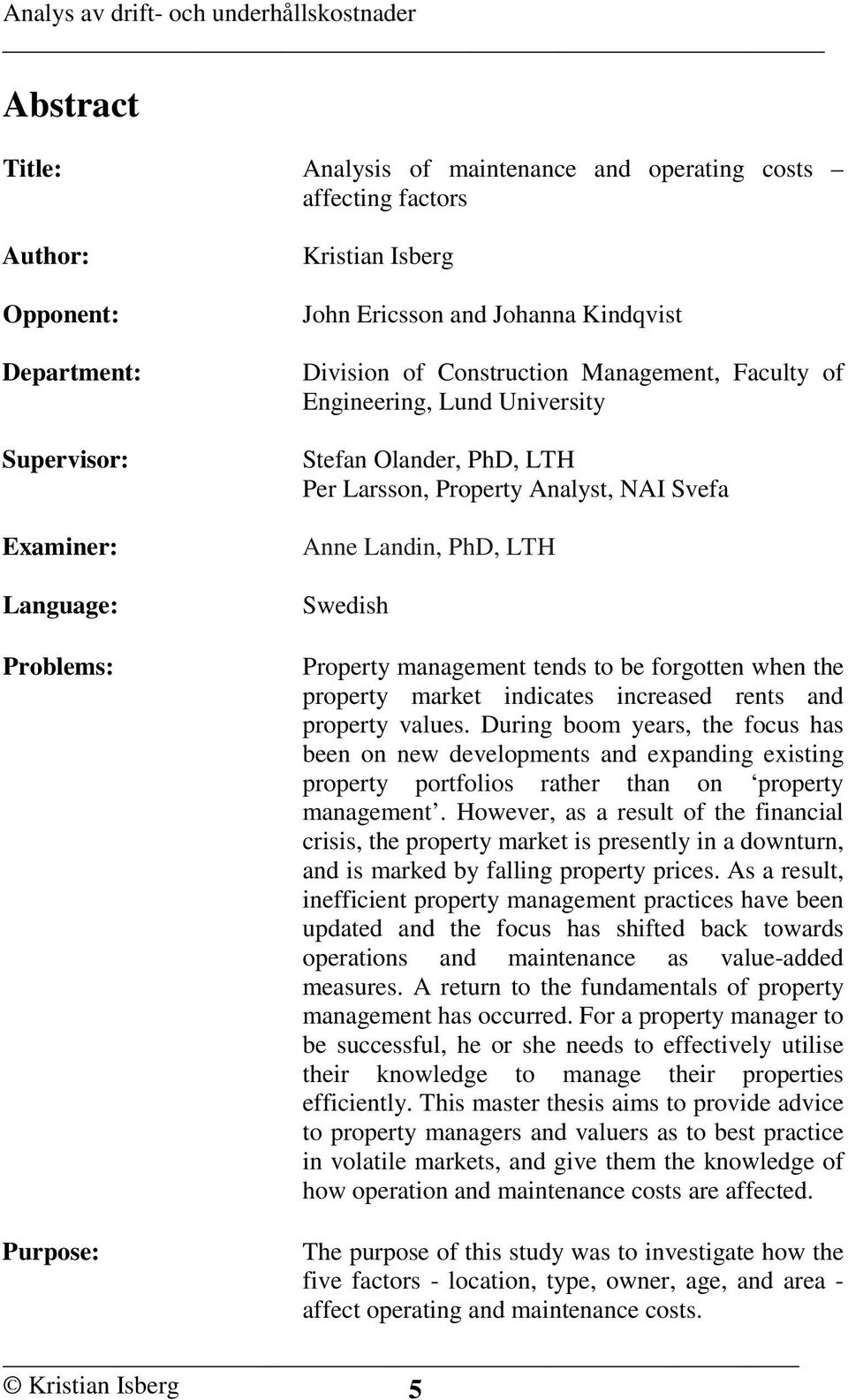 management tends to be forgotten when the property market indicates increased rents and property values.