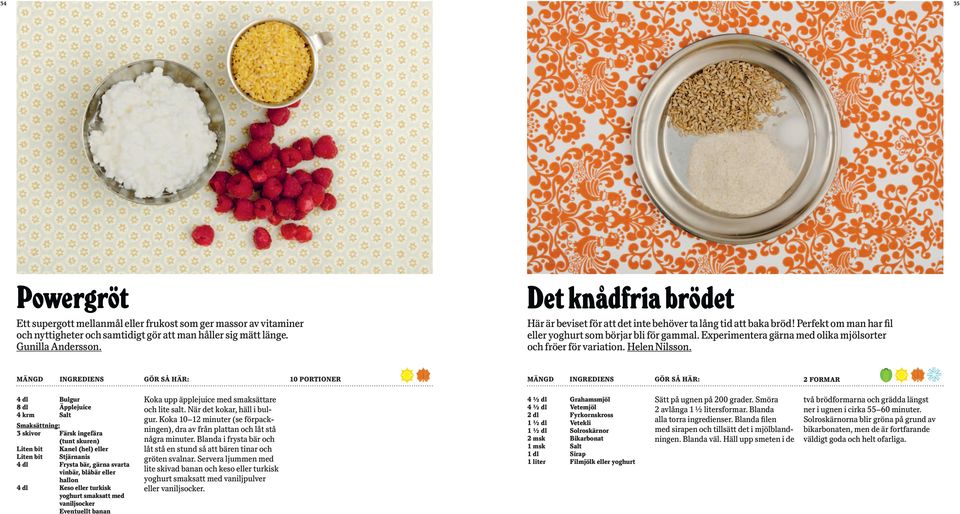 Experimentera gärna med olika mjölsorter och fröer för variation. Helen Nilsson.