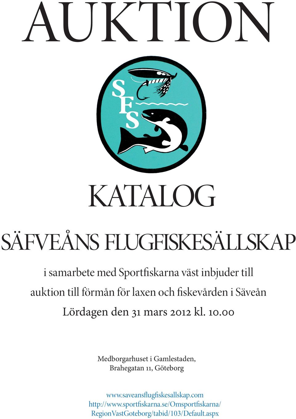 10.00 Medborgarhuset i Gamlestaden, Brahegatan 11, Göteborg www.saveansflugfiskesallskap.