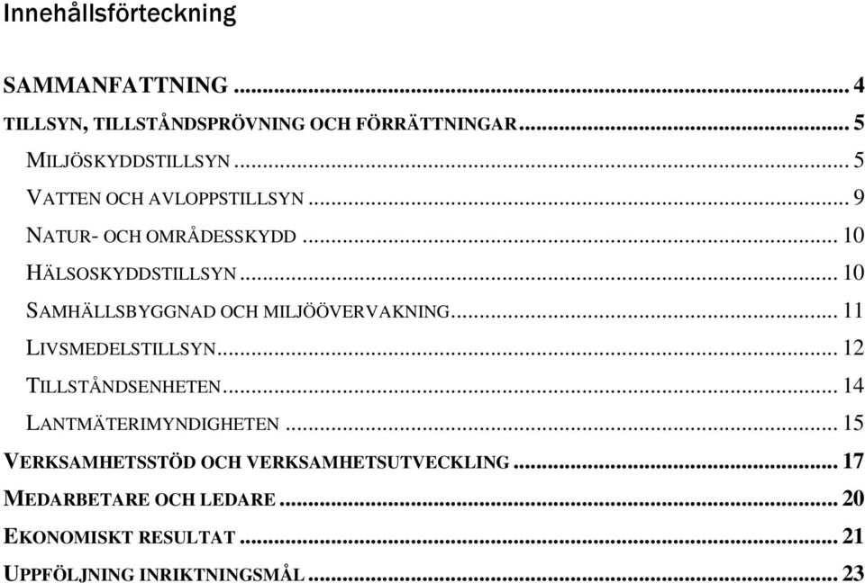 .. 10 SAMHÄLLSBYGGNAD OCH MILJÖÖVERVAKNING... 11 LIVSMEDELSTILLSYN... 12 TILLSTÅNDSENHETEN.