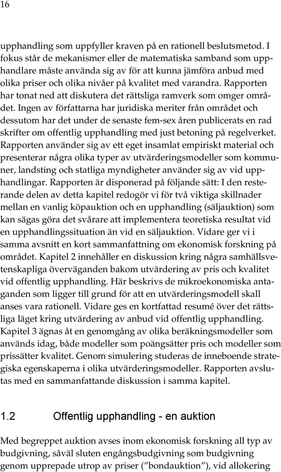 Rapporten har tonat ned att diskutera det rättsliga ramverk som omger området.