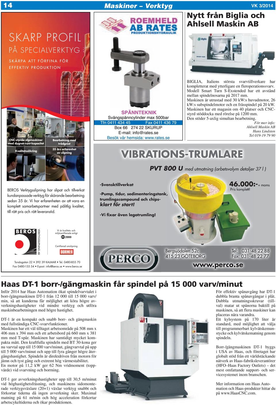 Modell Smart Turn S-Exstended har ett avstånd mellan spindelnosarna på 2017 mm. Maskinen är utrustad med 30 kw:s huvudmotor, 26 kw:s subspindelmotor och en frässpindel på 20 kw.