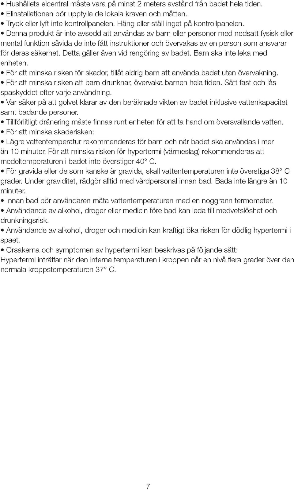 Denna produkt är inte avsedd att användas av barn eller personer med nedsatt fysisk eller mental funktion såvida de inte fått instruktioner och övervakas av en person som ansvarar för deras säkerhet.