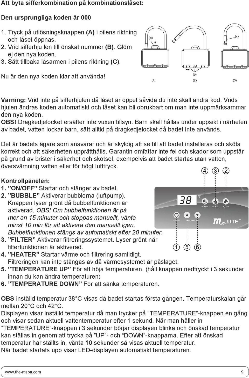 (b) () (2) (3) Varning: Vrid inte på sifferhjulen då låset är öppet såvida du inte skall ändra kod.