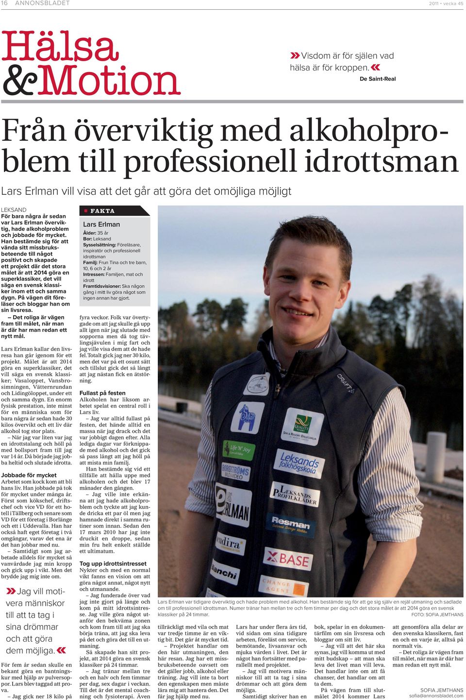 överviktig, hade alkoholproblem och jobbade för mycket.