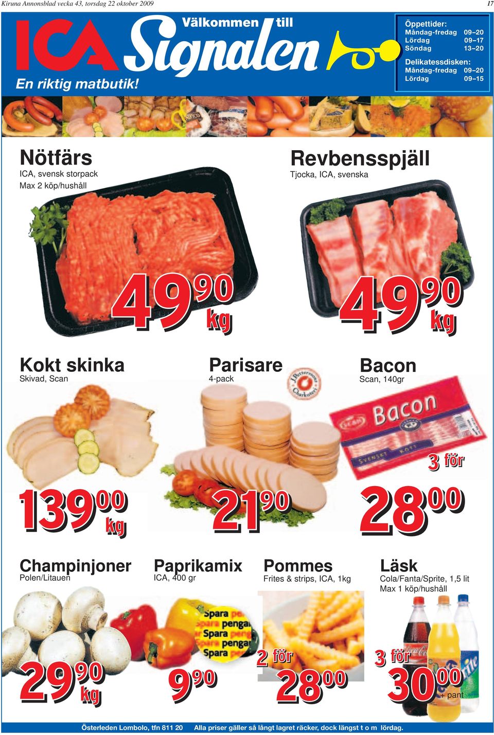 skinka Skivad, Scan Parisare 4-pack Bacon Scan, 140gr 139 00 kg 21 90 3 för 28 00 Champinjoner Polen/Litauen Paprikamix ICA, 400 gr Pommes Frites & strips, ICA, 1kg