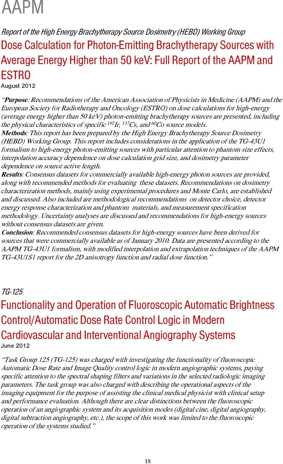 calculations for high-energy (average energy higher than 50 kev) photon-emitting brachytherapy sources are presented, including the physical characteristics of specific 192 Ir, 137 Cs, and 60 Co