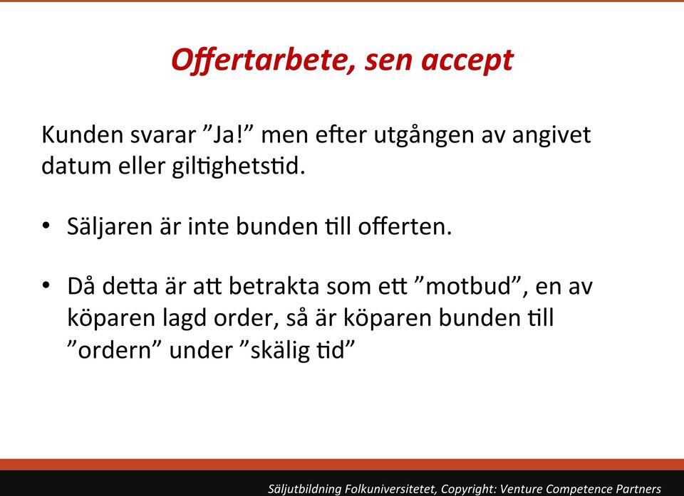 Säljaren är inte bunden 9ll offerten.