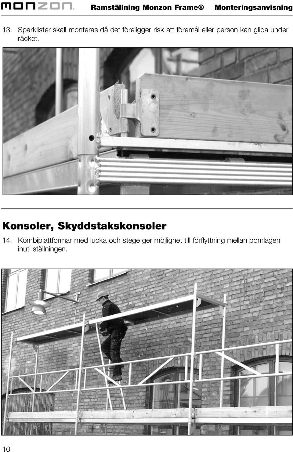 Konsoler, Skyddstakskonsoler 14.