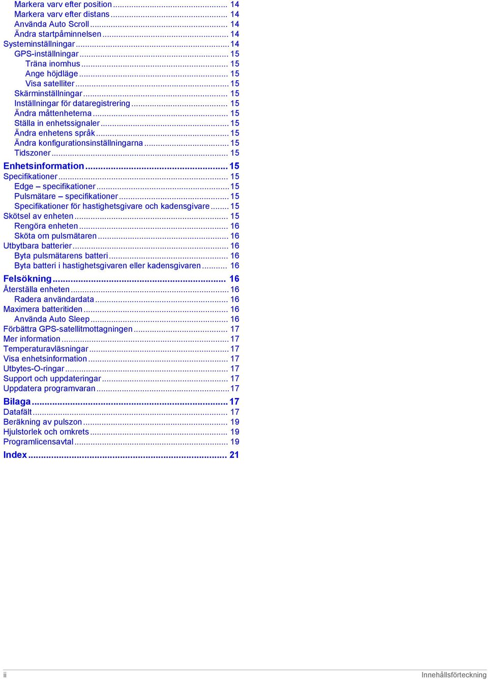 .. 15 Ändra konfigurationsinställningarna... 15 Tidszoner... 15 Enhetsinformation... 15 Specifikationer... 15 Edge specifikationer...15 Pulsmätare specifikationer.