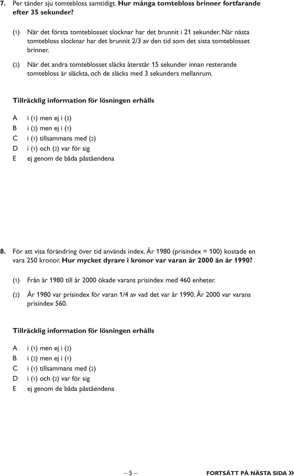 (2) När det andra tomteblosset släcks återstår 15 sekunder innan resterande tomtebloss är släckta, och de släcks med 3 sekunders mellanrum. 8. För att visa förändring över tid används index.