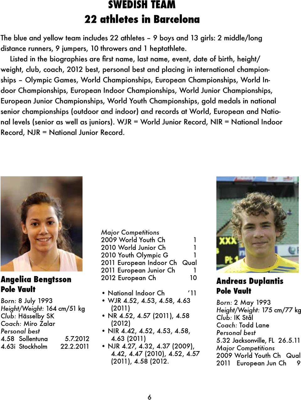 Championships, European Championships, World Indoor Championships, European Indoor Championships, World Junior Championships, European Junior Championships, World Youth Championships, gold medals in