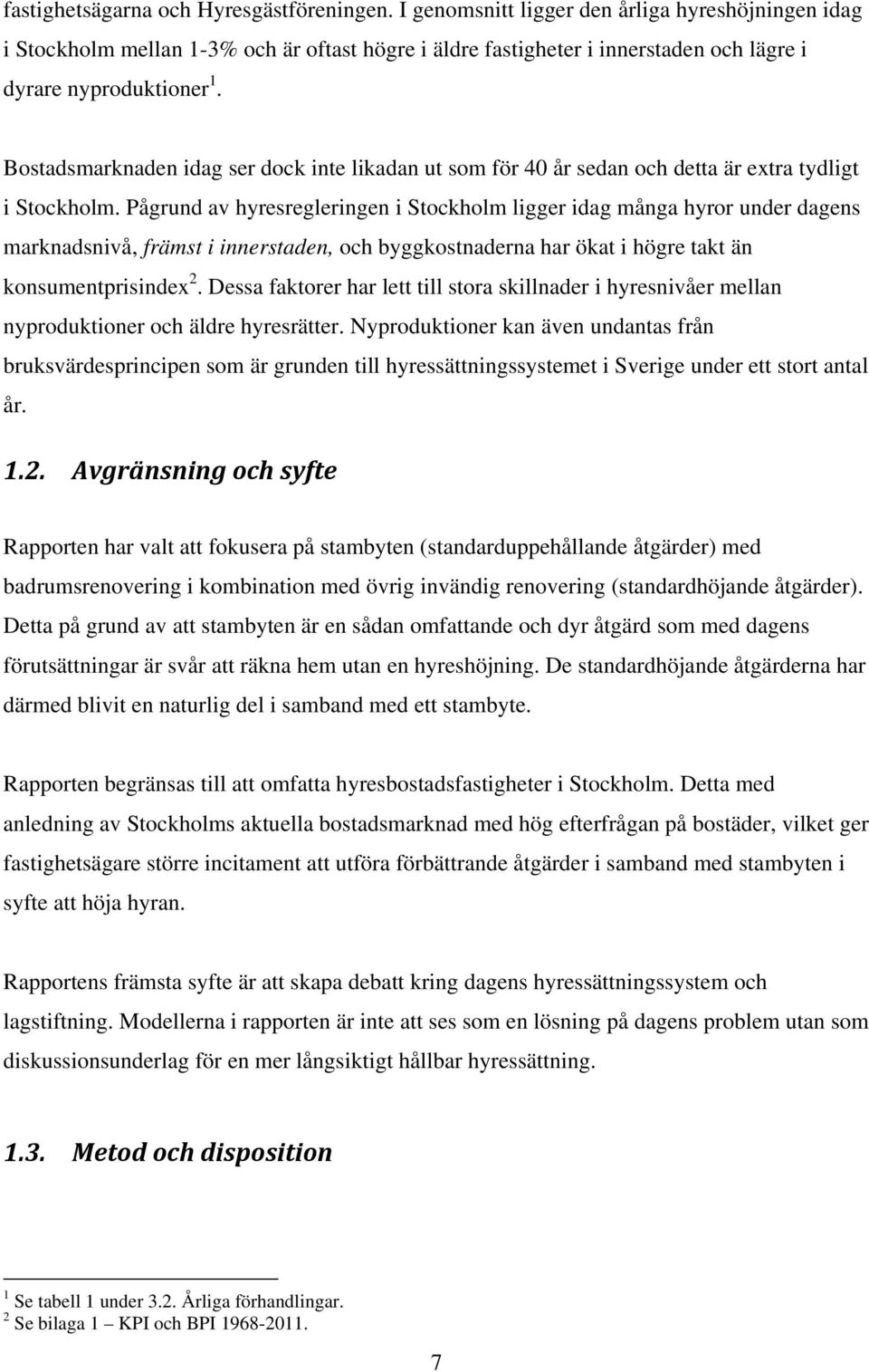 Bostadsmarknaden idag ser dock inte likadan ut som för 40 år sedan och detta är extra tydligt i Stockholm.