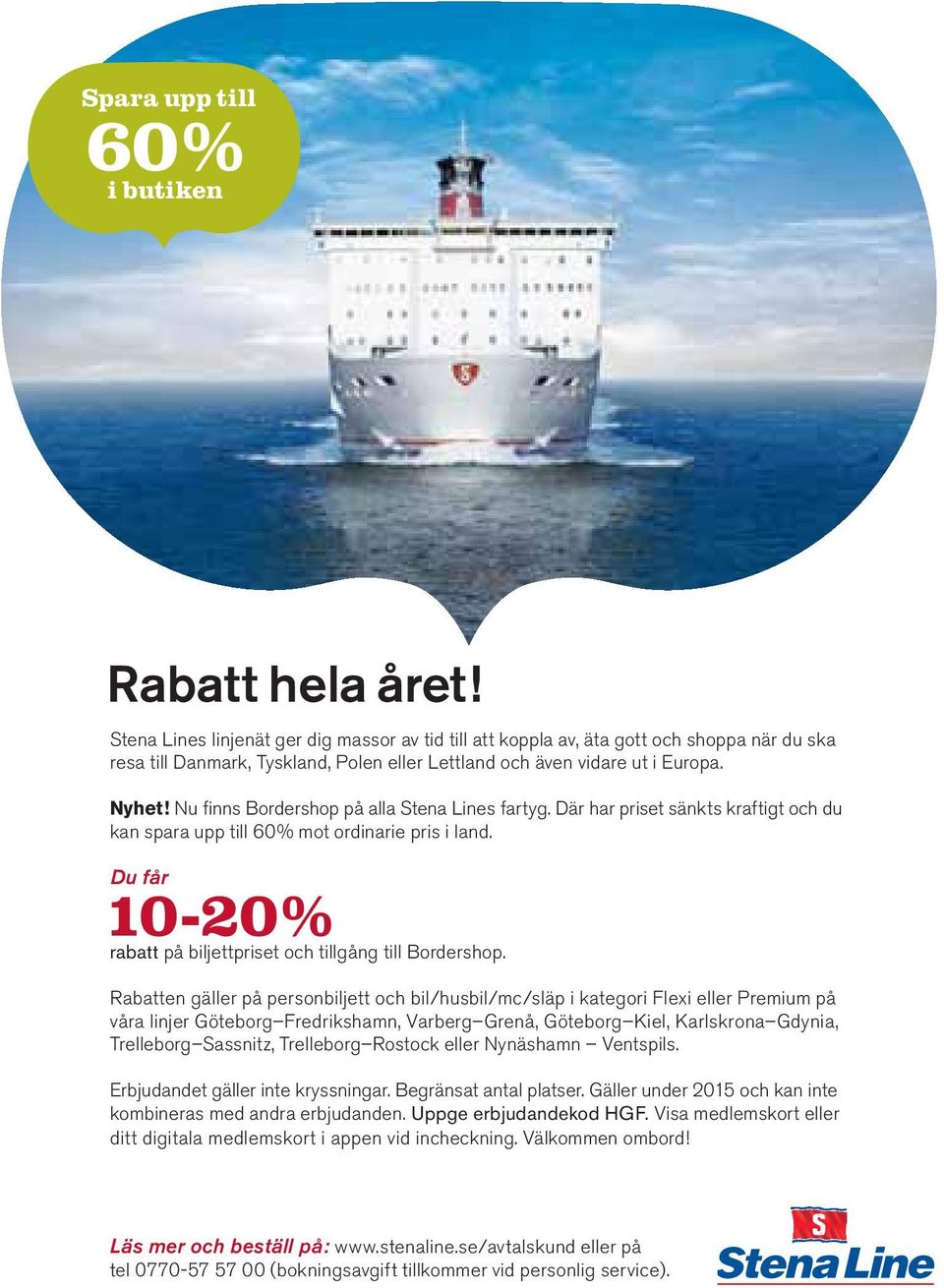 Nu finns Bordershop på alla Stena Lines fartyg. Där har priset sänkts kraftigt och du kan spara upp till 60% mot ordinarie pris i land.