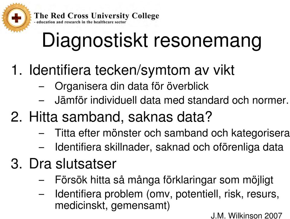 normer. 2. Hitta samband, saknas data?