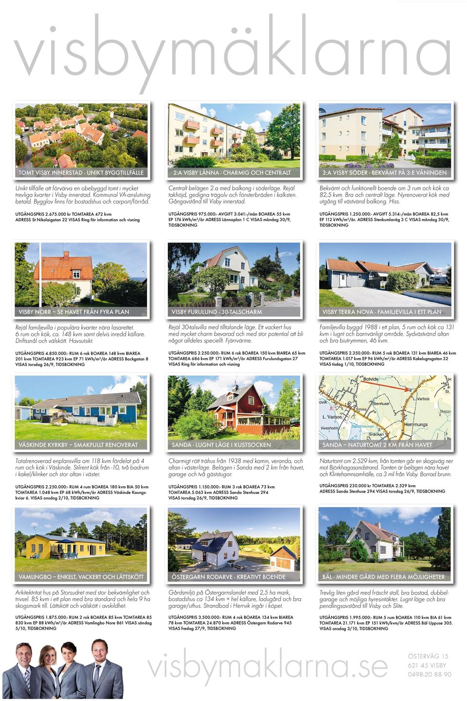 000 kr TOMTAREA 472 kvm ADRESS St Nikolaigatan 22 VISAS Ring för information och visning 2:A VISBY LÄNNA -CHARMIG OCH CENTRALT Centralt belägen 2.a med balkong i söderläge.