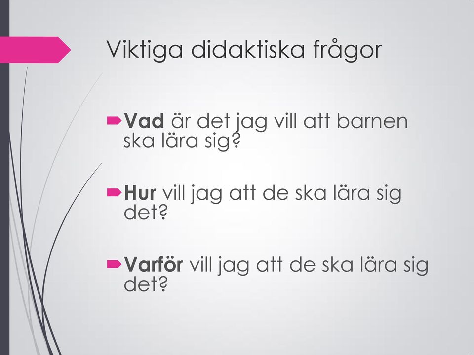 Hur vill jag att de ska lära sig det?