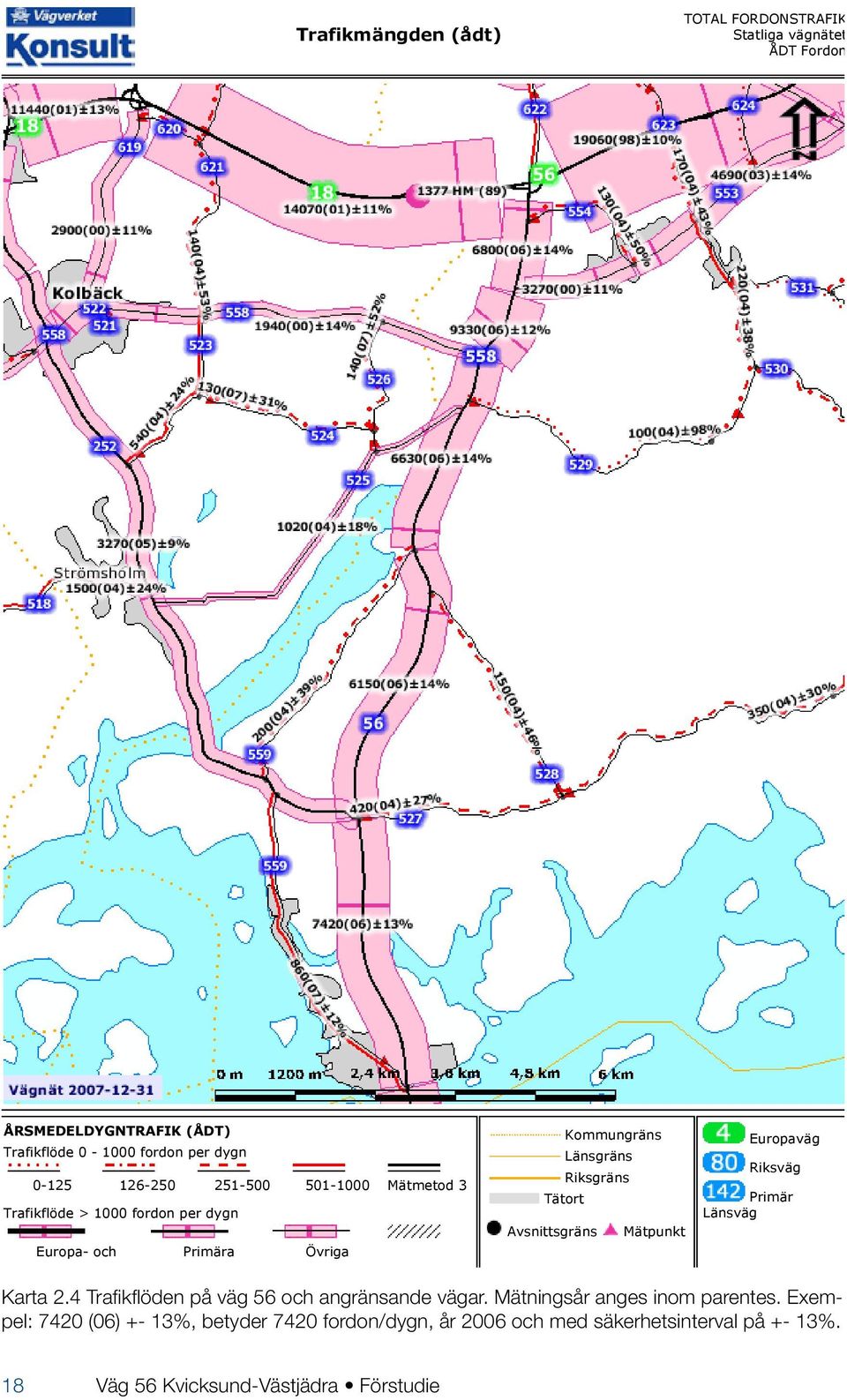 Riksväg Primär Länsväg Karta 2.4 Trafikflöden på väg 56 och angränsande vägar. Mätningsår anges inom parentes.