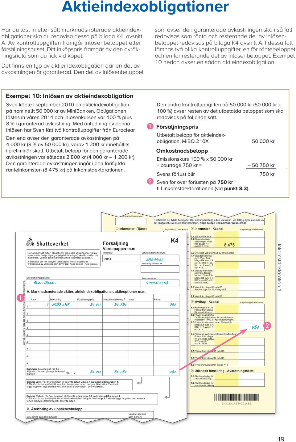 Det finns en typ av aktieindexobligation där en del av avkastningen är garanterad.