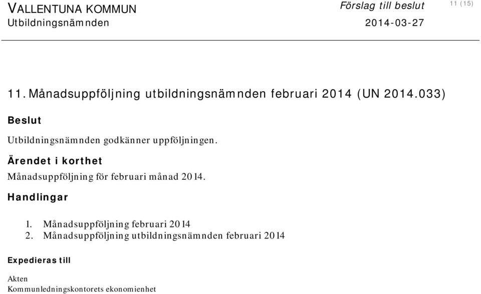 033) Beslut Utbildningsnämnden godkänner uppföljningen.