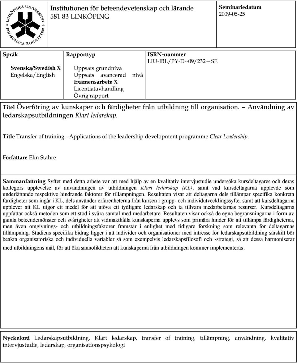 Användning av ledarskapsutbildningen Klart ledarskap. Title Transfer of training. -Applications of the leadership development programme Clear Leadership.