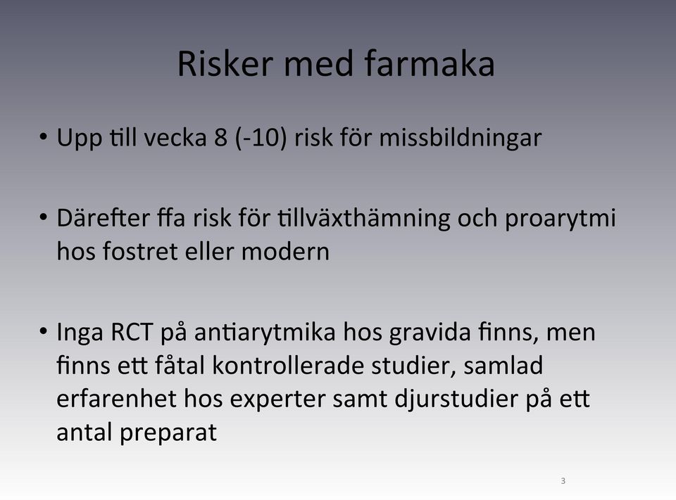 RCT på andarytmika hos gravida finns, men finns eg fåtal kontrollerade