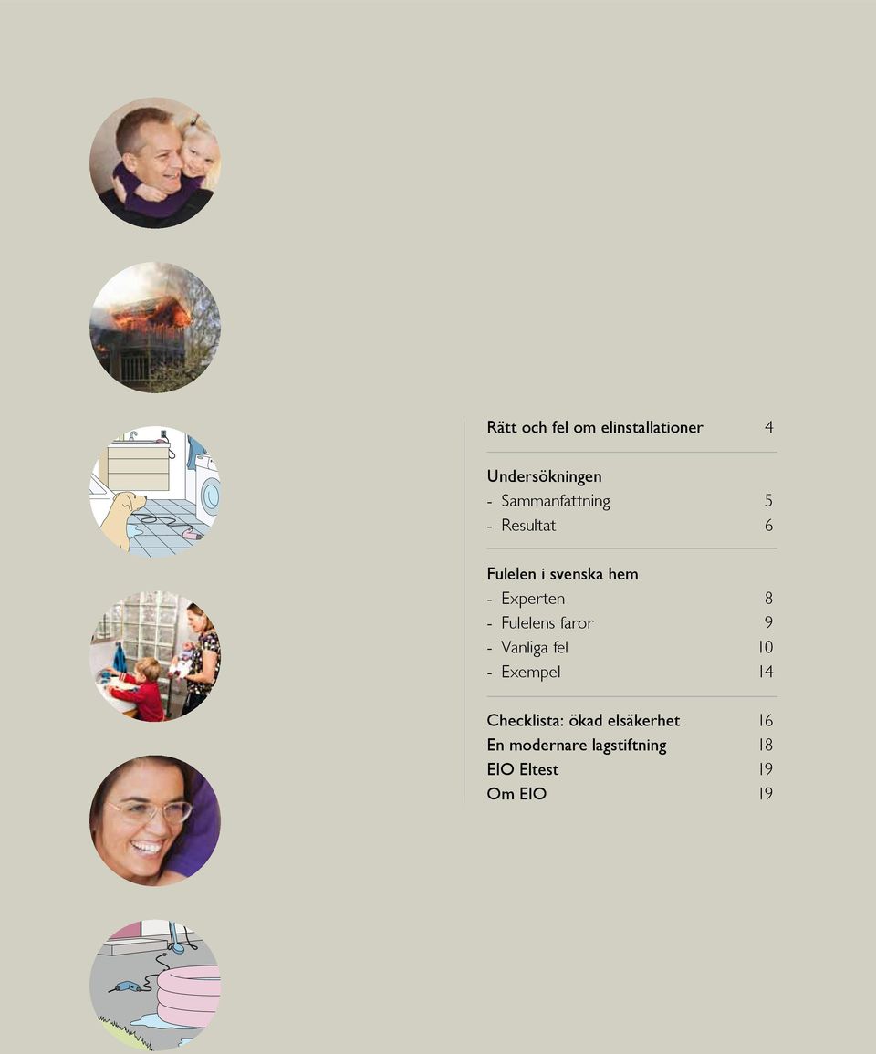 Vanliga fel 10 - Exempel 14 Checklista: ökad elsäkerhet 16 En modernare