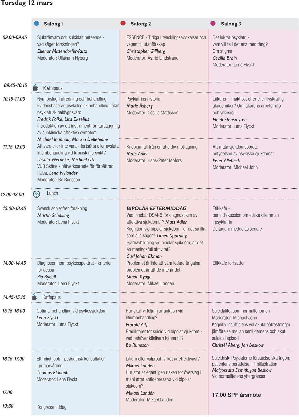 vill ta i det ens med tång? Om stigma Cecilia Brain 09.45-10.15 Kaffepaus 10.15-11.