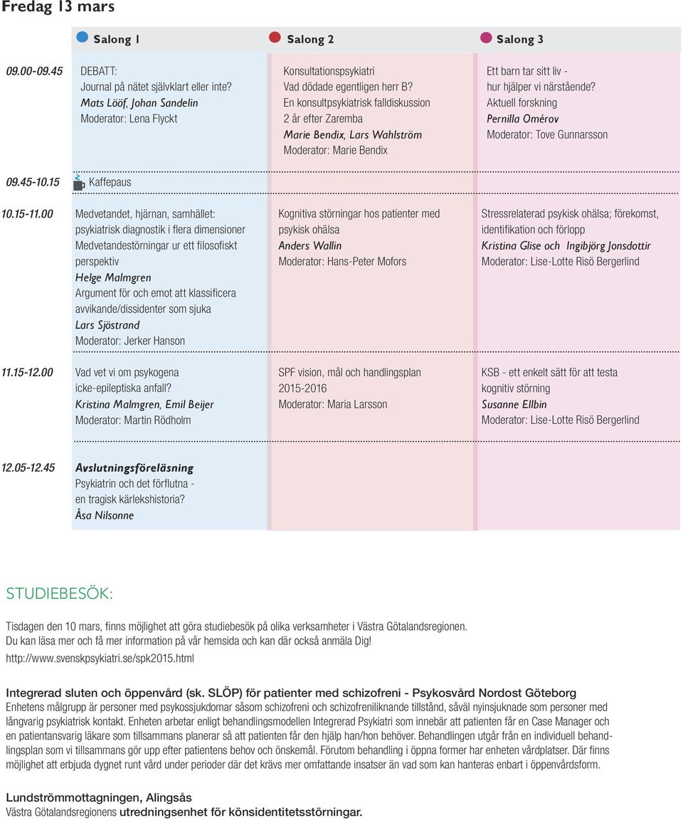 Aktuell forskning Pernilla Omérov Moderator: Tove Gunnarsson 09.45-10.15 Kaffepaus 10.15-11.