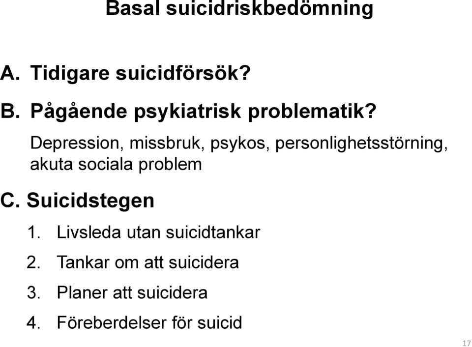 Depression, missbruk, psykos, personlighetsstörning, akuta sociala