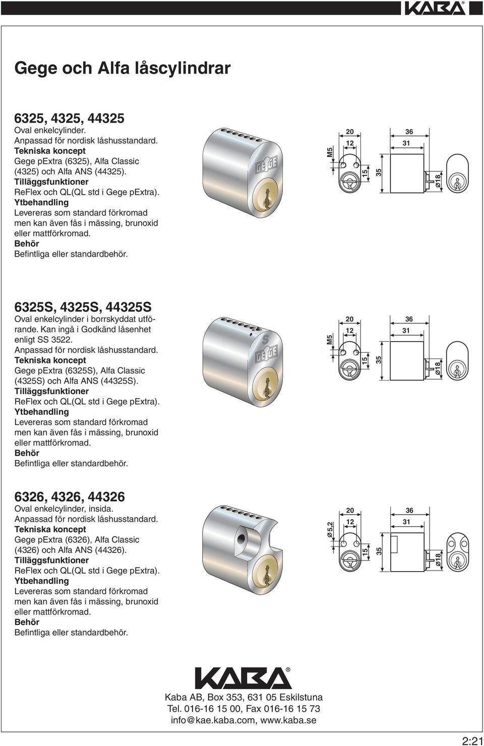 6325S, 4325S, 44325S Oval enkelcylinder i borrskyddat utförande.