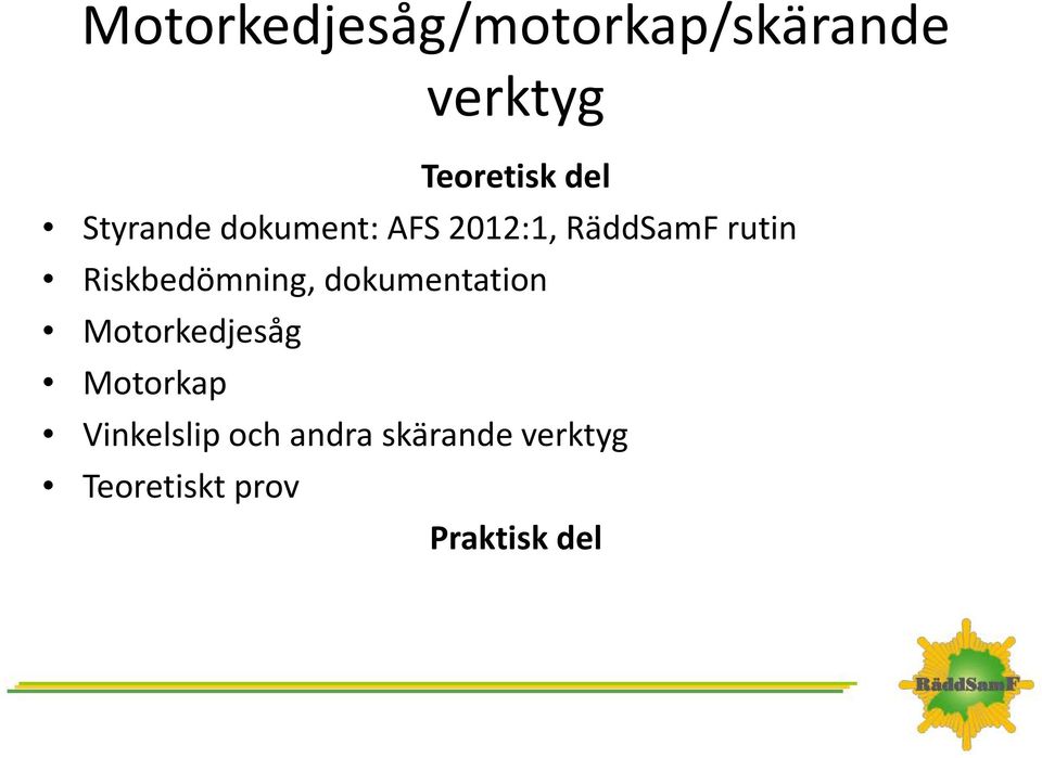 Riskbedömning, dokumentation Motorkedjesåg Motorkap