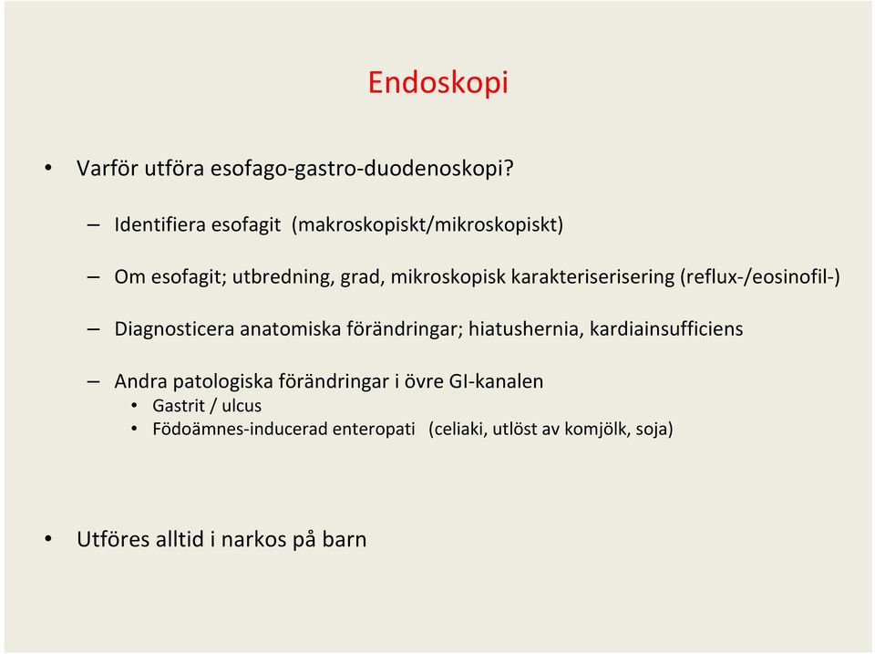 karakteriserisering (reflux /eosinofil ) Diagnosticera anatomiska förändringar; hiatushernia,