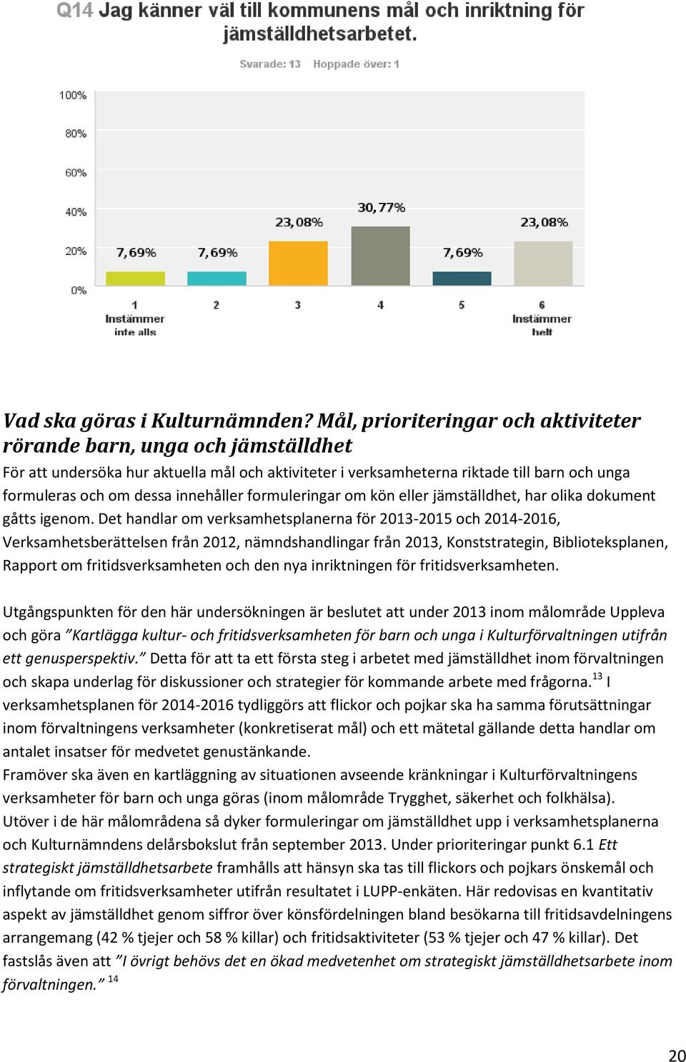 innehåller formuleringar om kön eller jämställdhet, har olika dokument gåtts igenom.