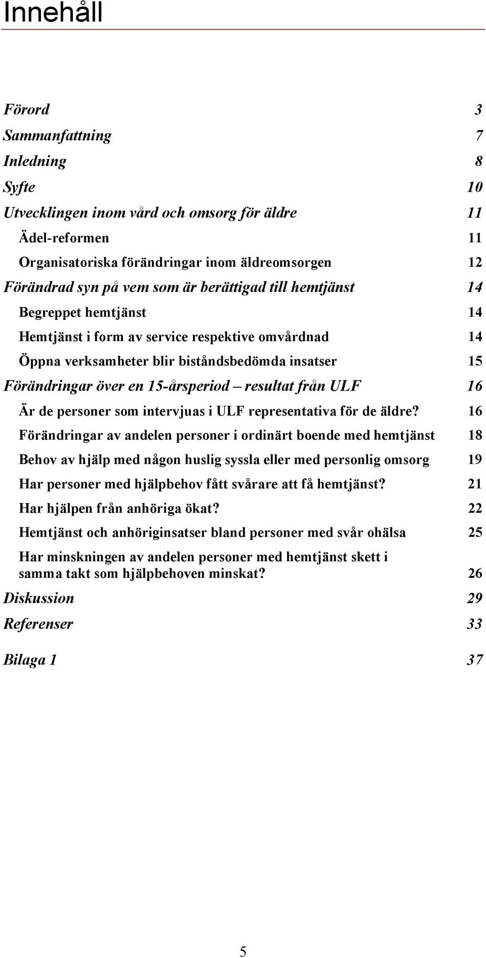 från ULF 16 Är de personer som intervjuas i ULF representativa för de äldre?