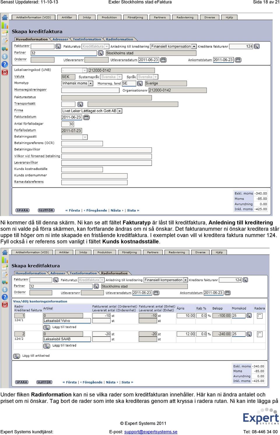 Det fakturanummer ni önskar kreditera står uppe till höger om ni inte skapade en fristående kreditfaktura. I exemplet ovan vill vi kreditera faktura nummer 124.