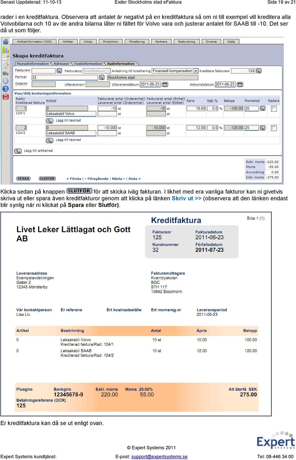 Volvo vara och justerar antalet för SAAB till -10. Det ser då ut som följer. Klicka sedan på knappen för att skicka iväg fakturan.