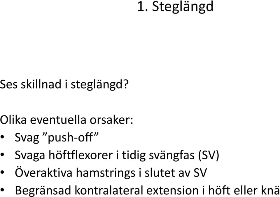 höftflexorer i tidig svängfas (SV) Överaktiva